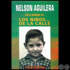 EN EL NOMBRE DE LOS NIOS DE LA CALLE - 2 EDICIN 12 REIMPRESIN - Autor NELSON AGUILERA - Ao 2012